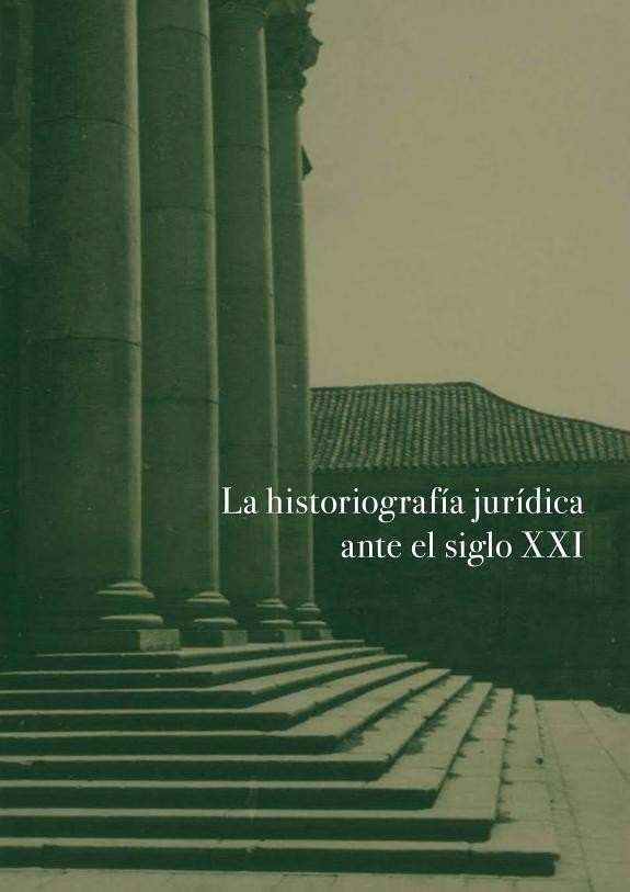 La historiografía jurídica ante el siglo XXI